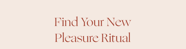 Find Your New Pleasure Ritual