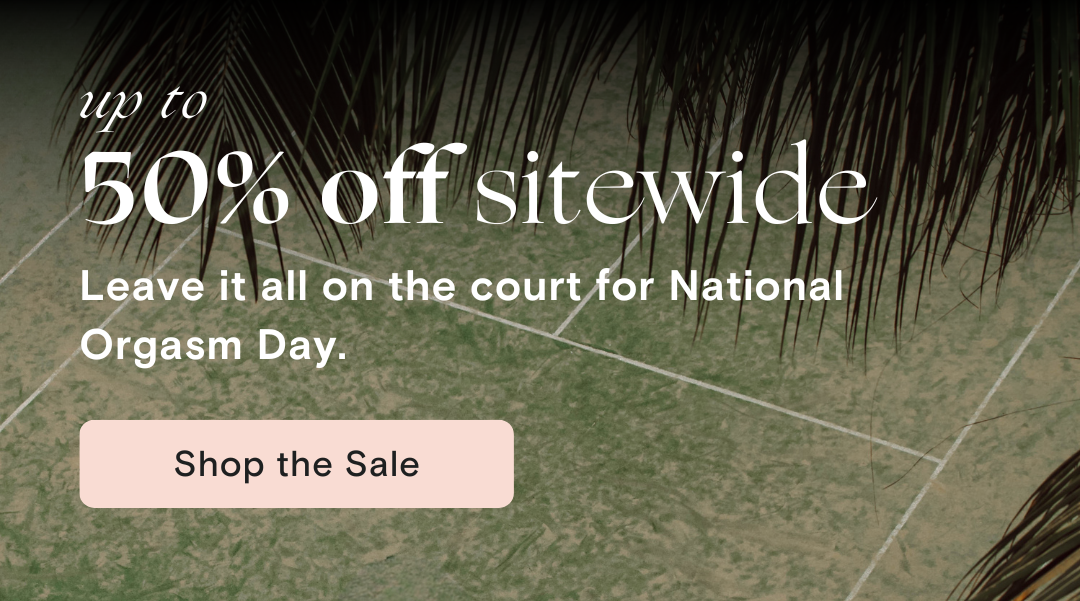 Leave it all on the court for National Orgasm Day.