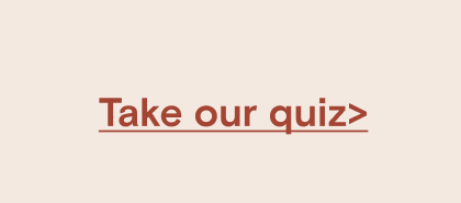 Take our Quiz