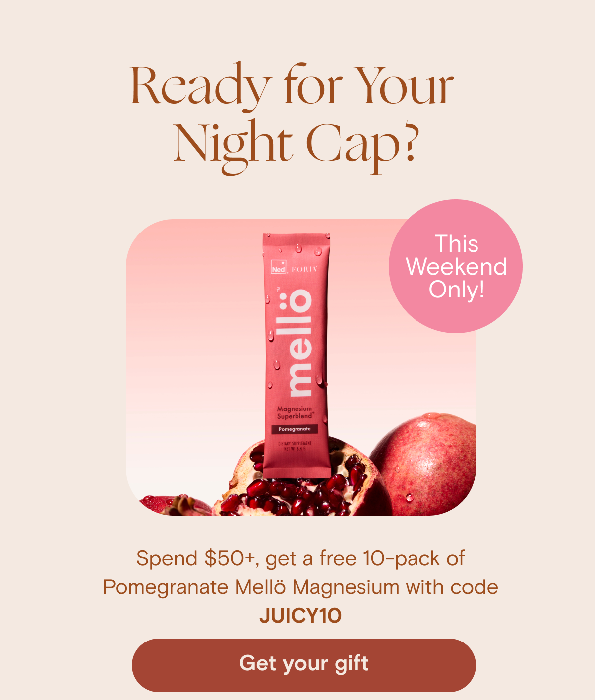 Spend $50+, get a free 10-pack of Pomegranate Mellö Magnesium with code JUICY10