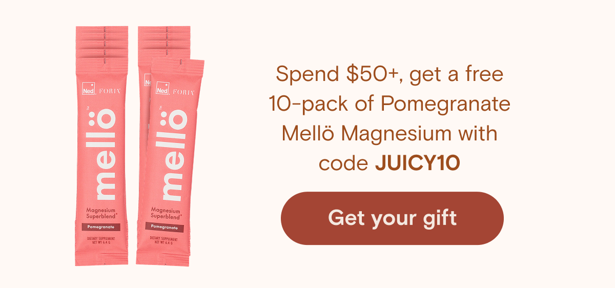 Spend $50+, get a free 10-pack of Pomegranate Mellö Magnesium with code JUICY10