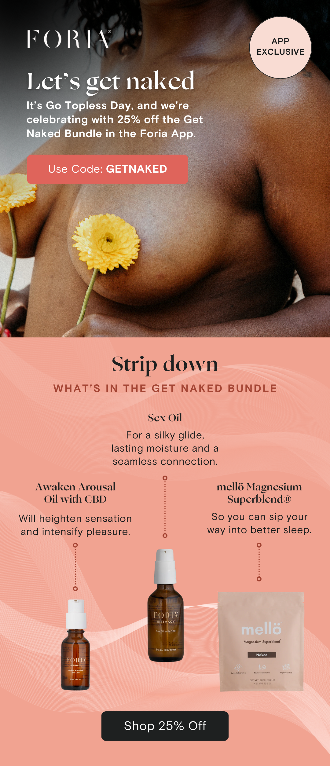 Let's get naked. 25% off the Get Naked Bundle only in the Foria App. Use code: GETNAKED