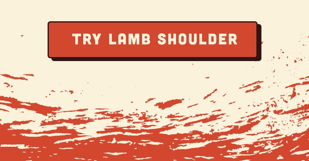 [ TRY LAMB SHOULDER ]