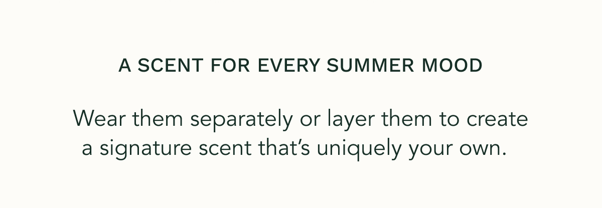 A SCENT FOR EVERY SUMMER MOOD