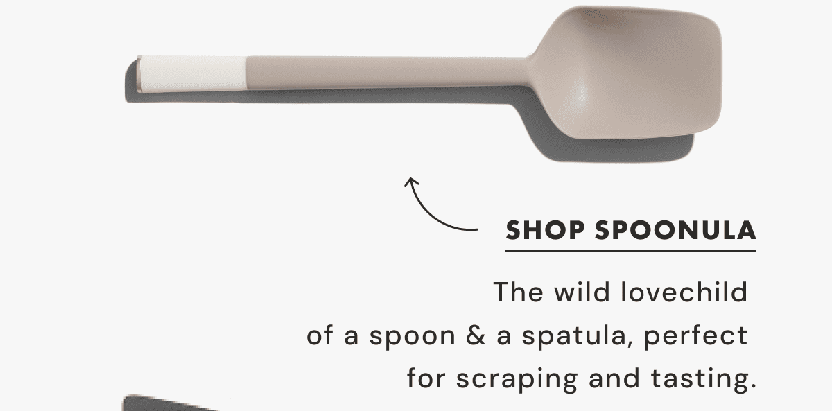 SHOP SPOONULA | The wild lovechild  of a spoon & a spatula, perfect  for scraping and tasting.