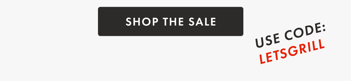 SHOP THE SALE | USE CODE: LETSGRILL