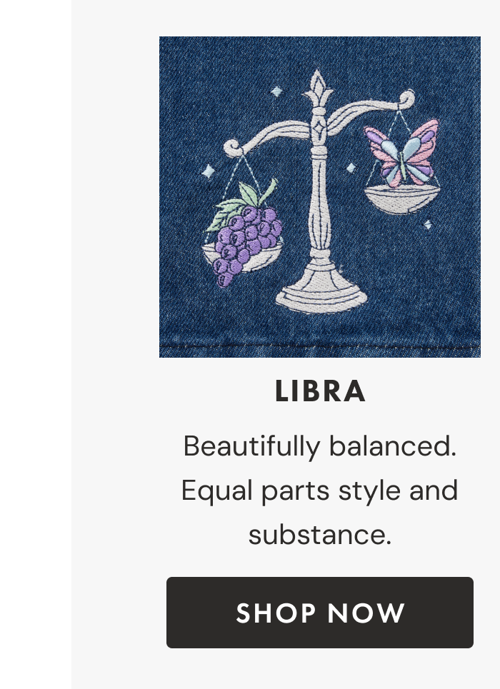 Libra | Beautifully balanced. Equal parts style and substance. | Shop now
