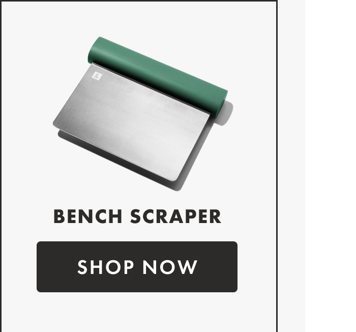 BENCH SCRAPER | SHOP NOW