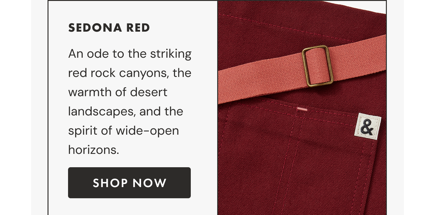 SEDONA RED | An ode to the striking red rock canyons, the warmth of desert landscapes, and the spirit of wide-open horizons. | SHOP NOW