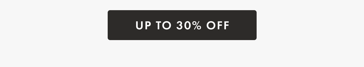 UP TO 30% OFF
