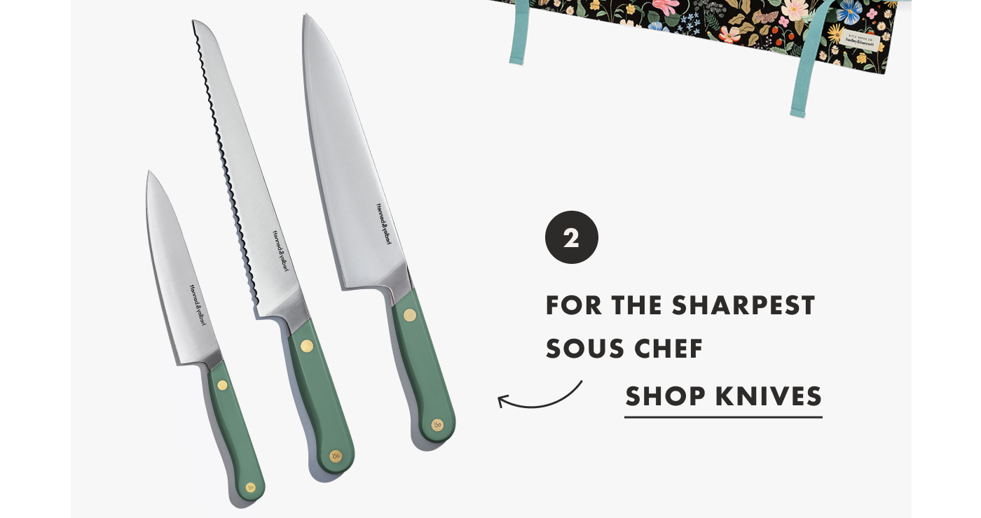 FOR THE SHARPEST SOUS CHEF | SHOP KNIVES