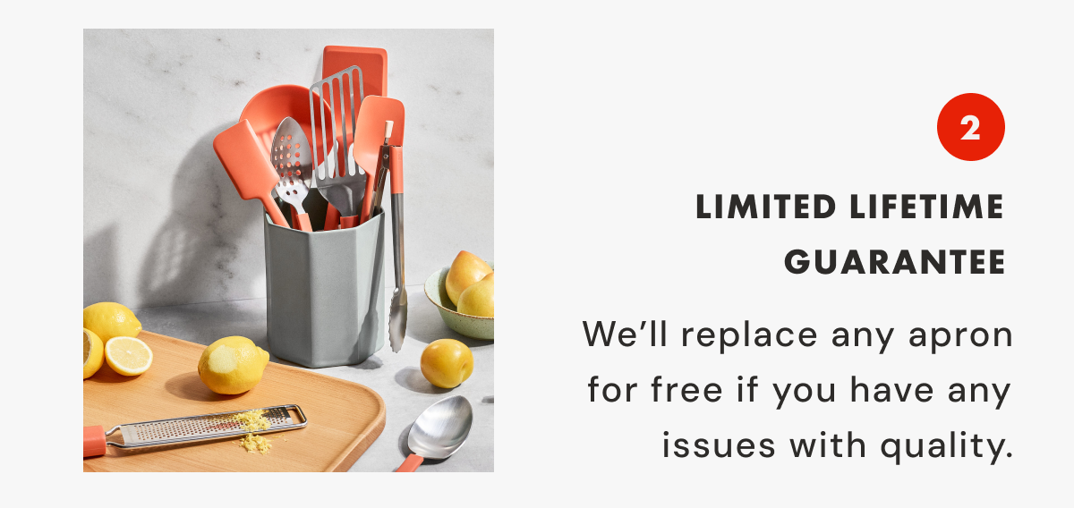2 LIMITED Lifetime Guarantee | We’ll replace any apron for free if you have any issues with quality.