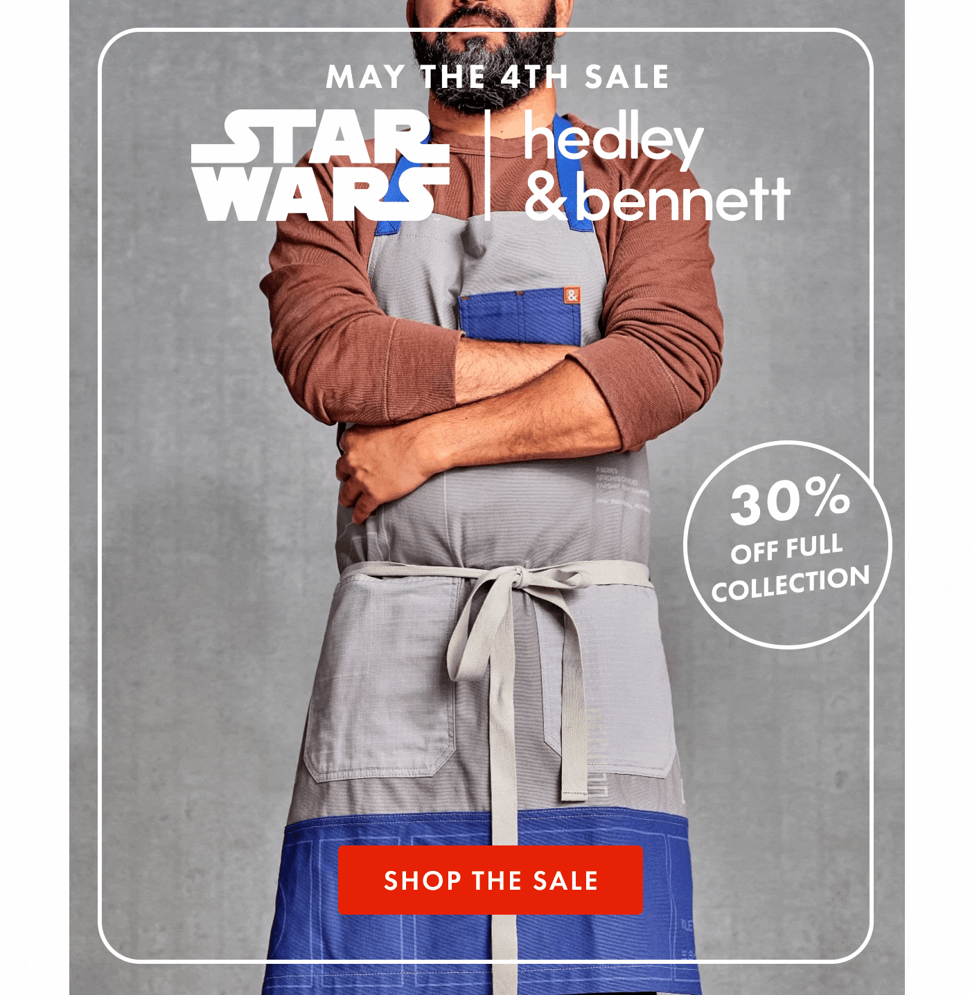 MAY THE 4TH SALE | STAR WARS x Hedley & Bennett | 30% OFF FULL COLLECTION | SHOP THE SALE