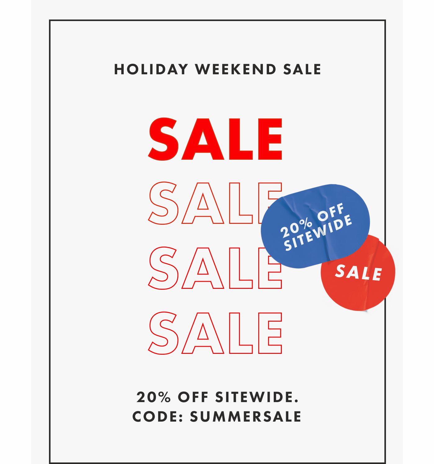 HOLIDAY WEEKEND SALE | 20% OFF SITEWIDE. CODE: SUMMERSALE