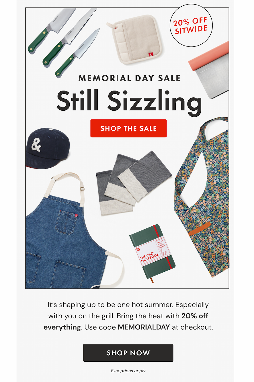Memorial Day Sale Still Sizzling | SHOP THE SALE | It's shaping up to be one hot summer. Especially with you on the grill. Bring the heat with 20% off everything. Use code MEMORIALDAY at checkout. | SHOP NOW