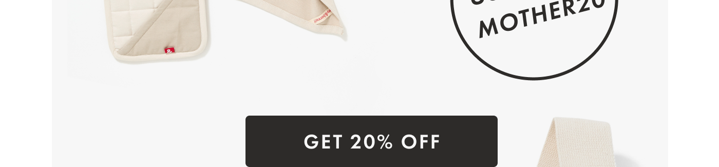 USE CODE: MOTHER20 | GET 20% OFF