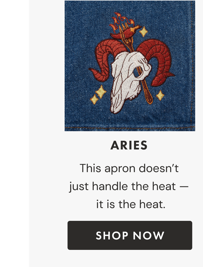 Aries | This apron doesn't  just handle the heat —  it is the heat. | Shop now