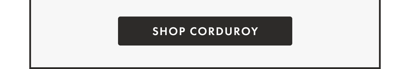 SHOP CORDUROY