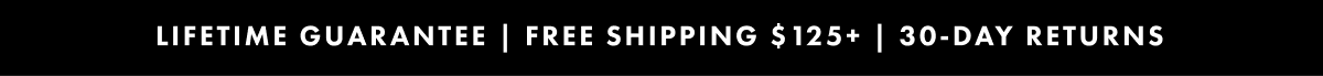 Limited lifetime guarantee | Free shipping $125+ |  30-day return coverage