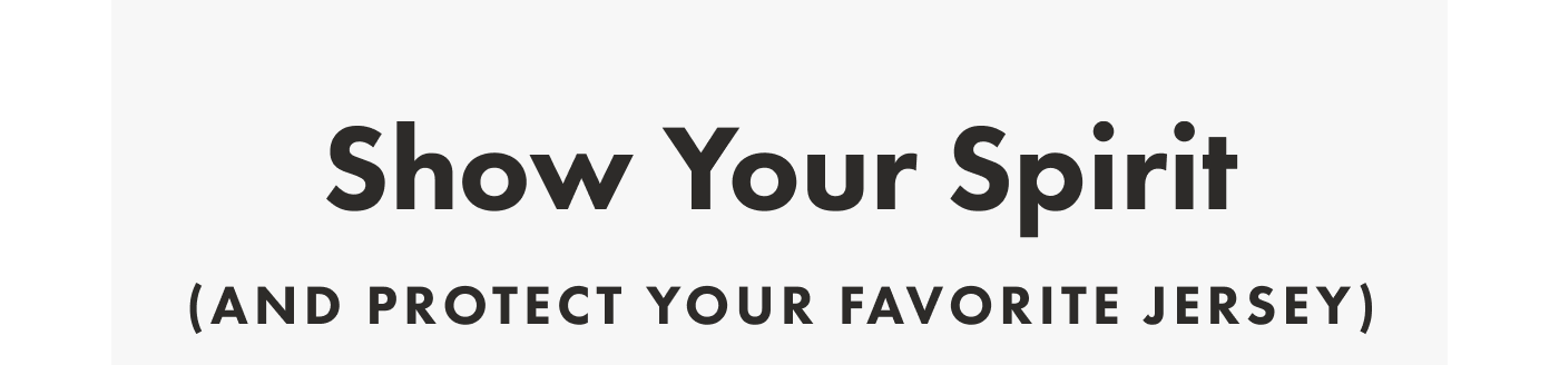 Show Your Spirit (And protect your favorite jersey)