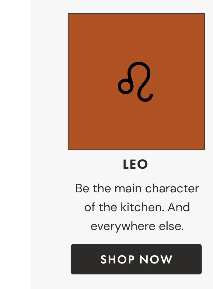 Leo | Be the main character of the kitchen. And everywhere else. | Shop now