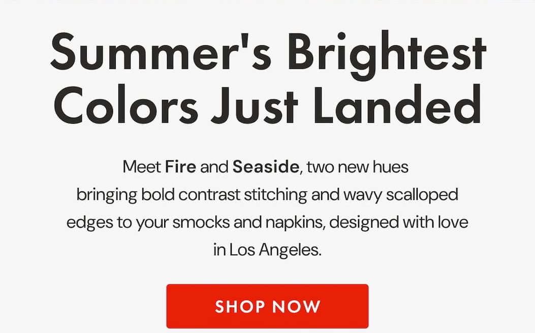Summer's Brightest Colors Just Landed | Meet Fire and Seaside, two new hues  bringing bold contrast stitching and wavy scalloped edges to your smocks and napkins, designed with love in Los Angeles. | SHOP NOW