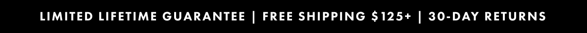 Limited lifetime guarantee | Free shipping $125+ |  30-day return coverage
