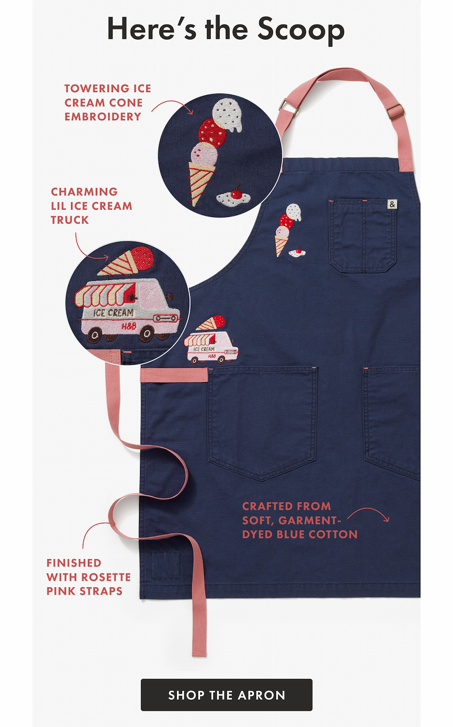 Here's the Scoop | Towering ice cream cone embroidery | Charming lil ice cream truck | Crafted from soft, garment-dyed blue cotton | Finished with Rosette pink straps | SHOP THE APRON