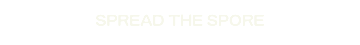 North Spore's tagline: Spread the Spore!