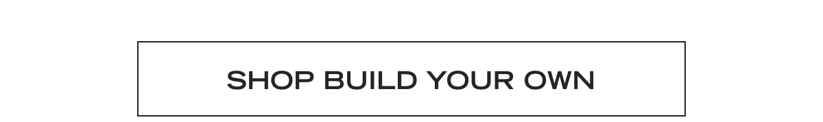 Shop Build Your Own