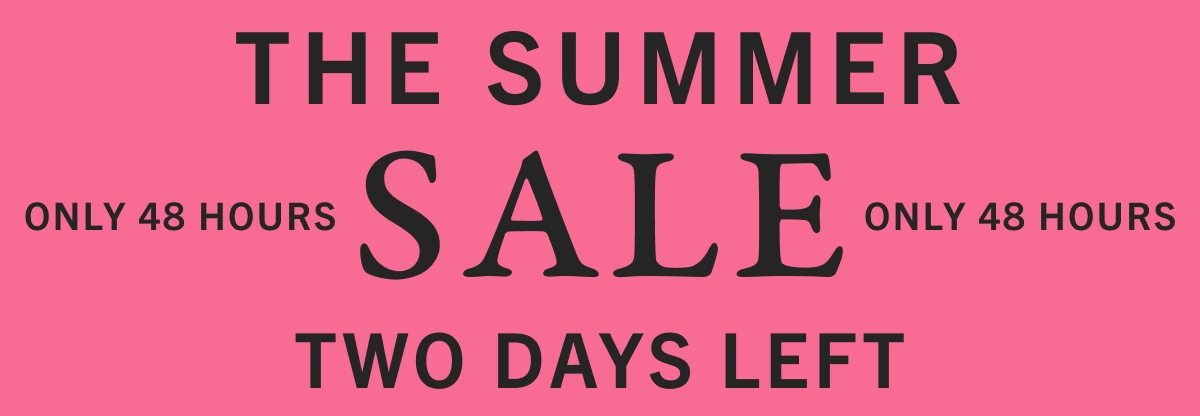 The Summer Sale - Two Days Left