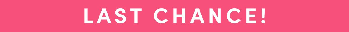 LAST CHANCE