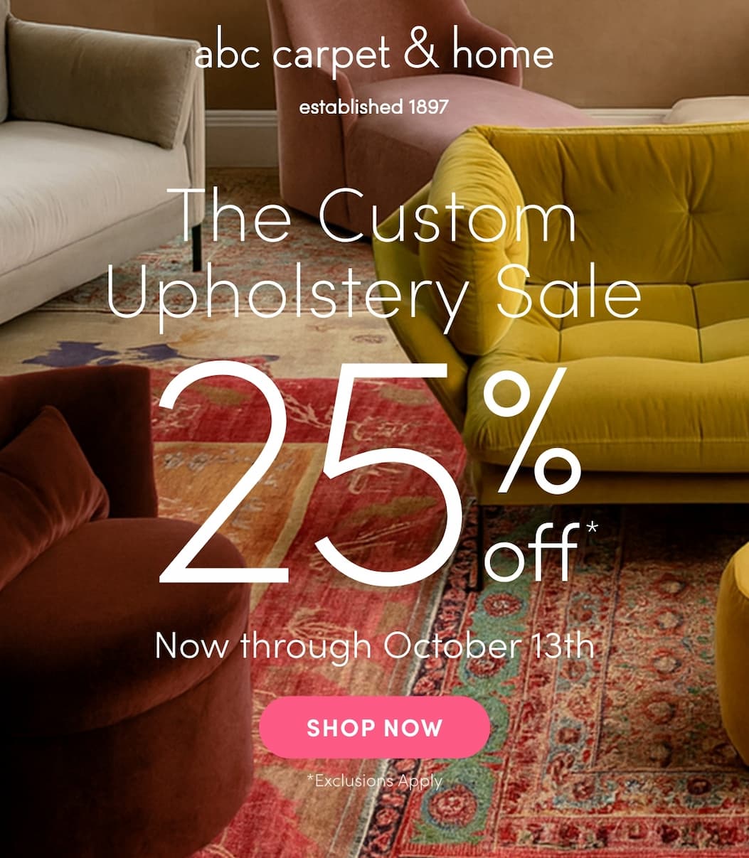 SHOP NOW The Custom Upholstery Sale 25% Off