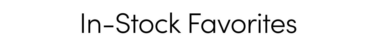 In-Stock Favorites