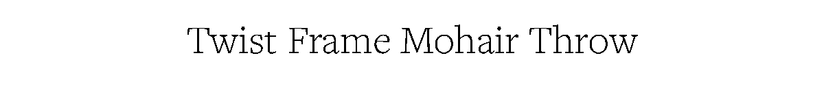 Twist Frame Mohair Throw