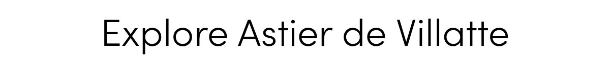 explore Astier de Villatte