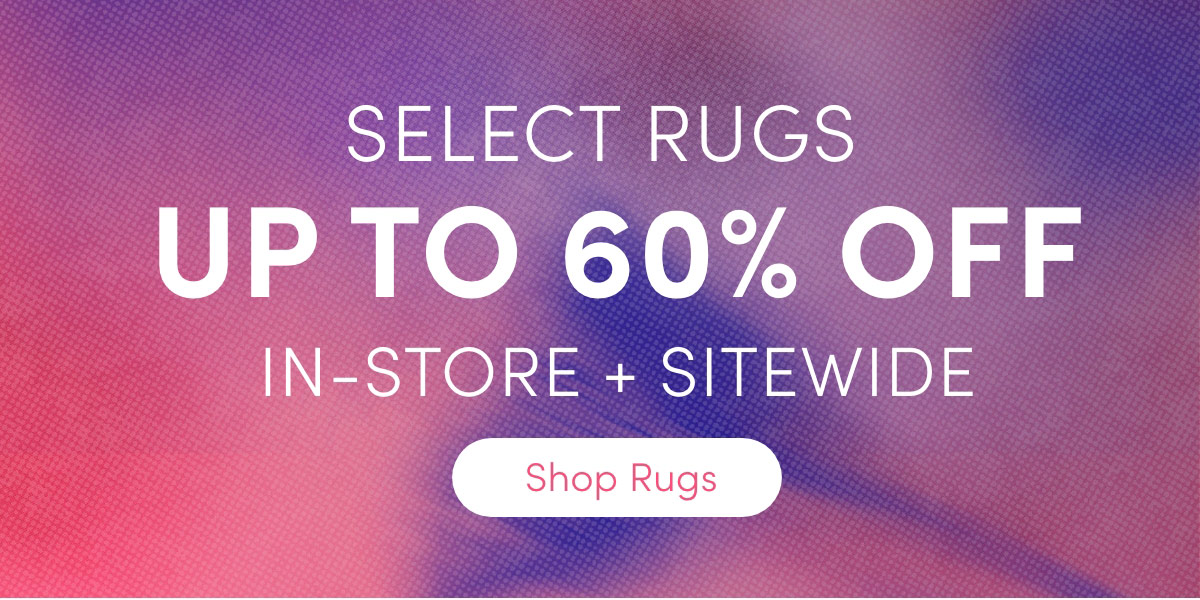 select rugs up to 60% off