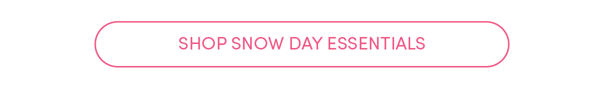 Shop Snow Day Essentials
