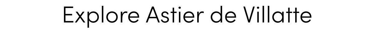 explore Astier de Villatte