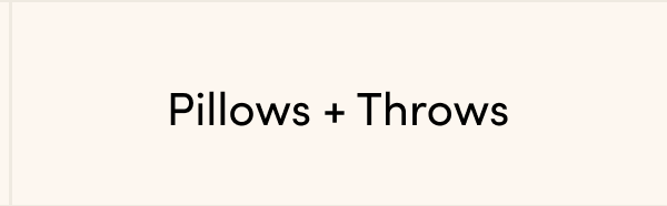 PIllows + Throws
