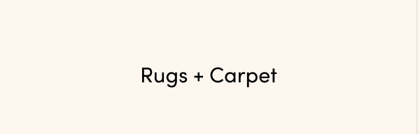 Rugs + Carpet