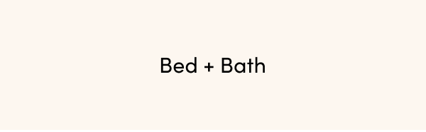 Bed + Bath