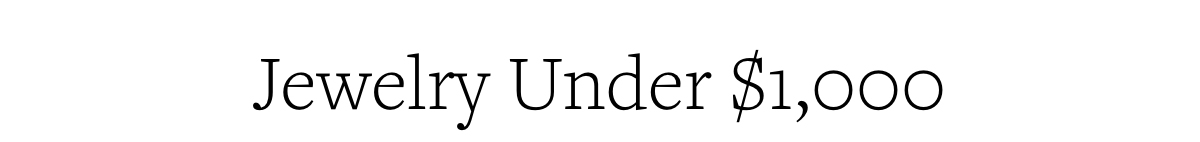 Jewelry Under $1,000