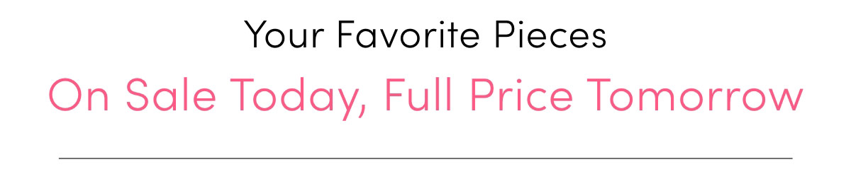 On Sale Today Full Price Tomorrow