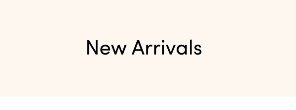 New Arrivals