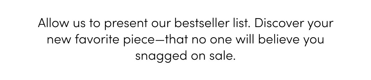 Allow us to present our best sellers- on sale