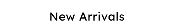 New Arrivals