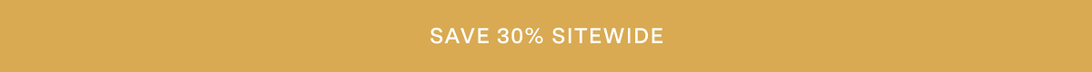 SAVE 30% SITEWIDE