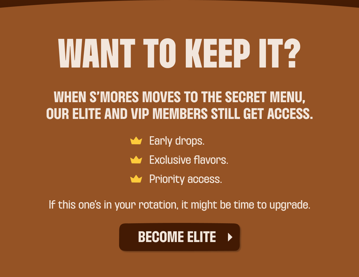JOIN THE PACK AND NEVER RUN OUT OF YOUR FAVORITE BREW AGAIN Our Elite Pack Members enjoy: Access to the Secret Menu. Save an additional 5% on every order. Early access to what's coming next. Anniversary Rewards.  Your upgraded membership means your coffee budget goes further and you never run out of your favorite brew.