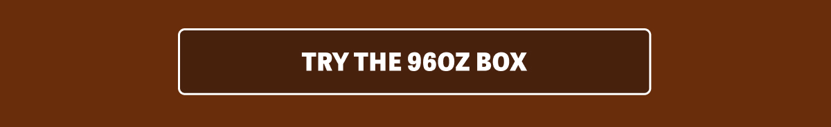 Try the 96oz Box